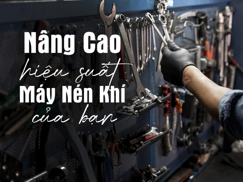 Nâng cao hiệu suất máy nén khí của bạn