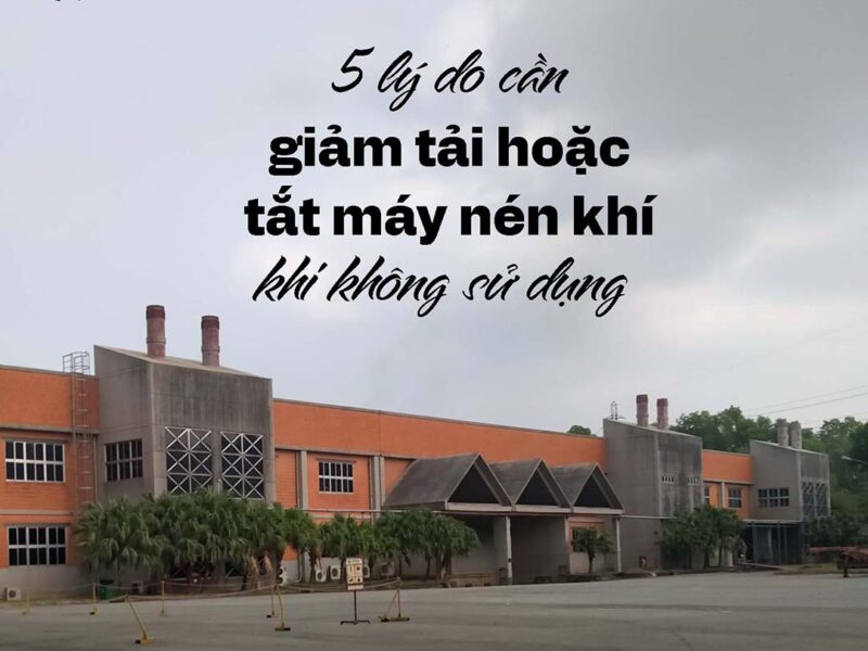 5 lý do cần giảm tải hoặc tắt máy nén khí khi không sử dụng