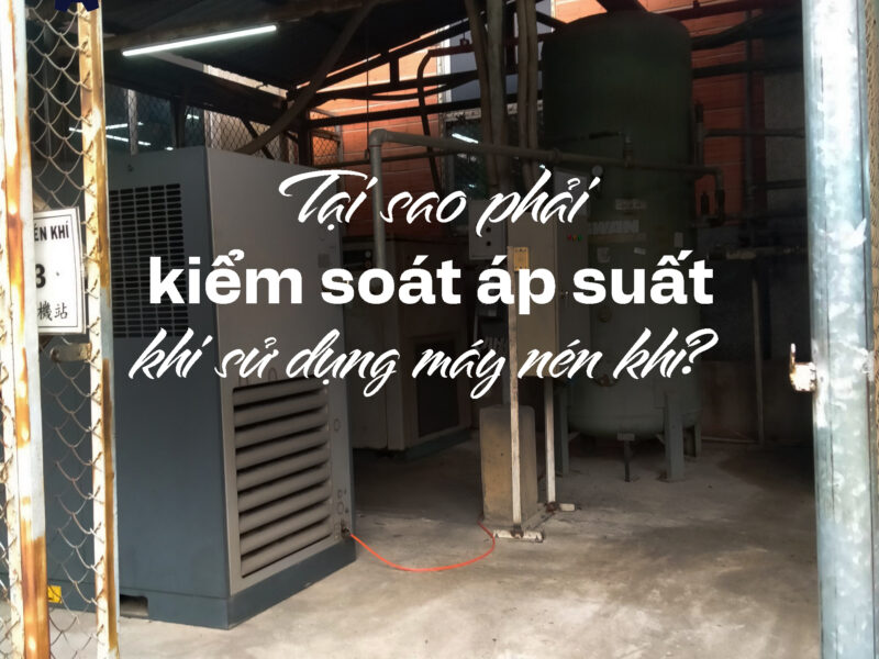 Tại sao phải kiểm soát áp suất khi sử dụng máy nén khí