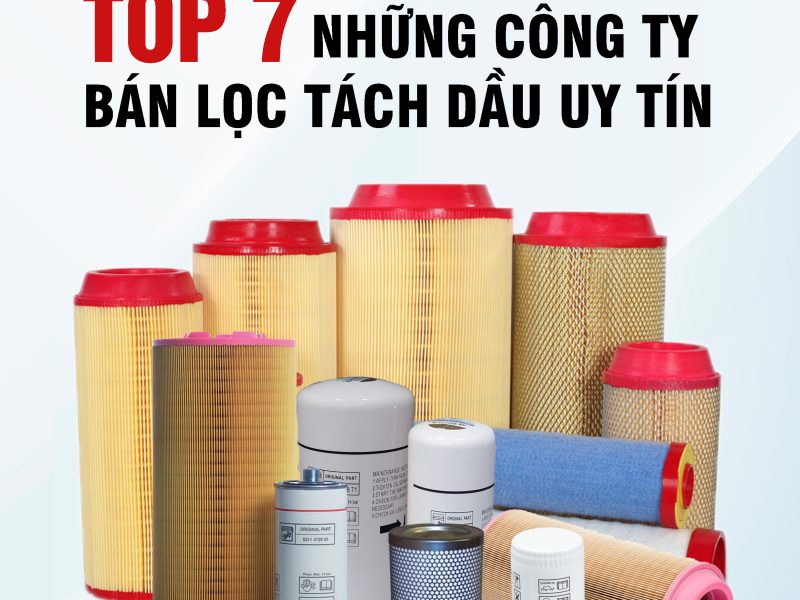 TOP 7 NHỮNG CÔNG TY BÁN LỌC TÁCH DẦU UY TÍN