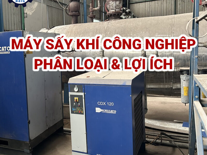 MÁY SẤY KHÍ CÔNG NGHIỆP - PHÂN LOẠI & LỢI ÍCH